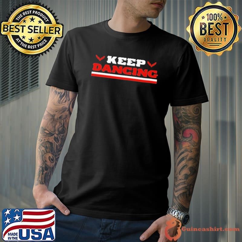 Keep dancing Unisex