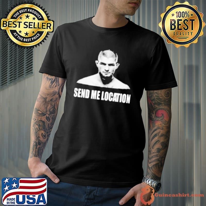 Khabib Send Me Location Shirt