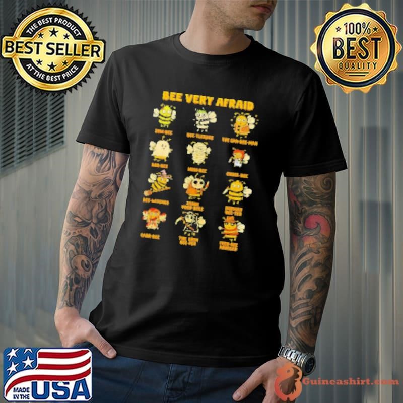 Killer bees bee very afraid Shirt