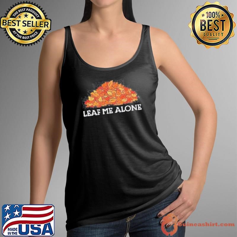 Leaf Me Alone Autumn Shirt