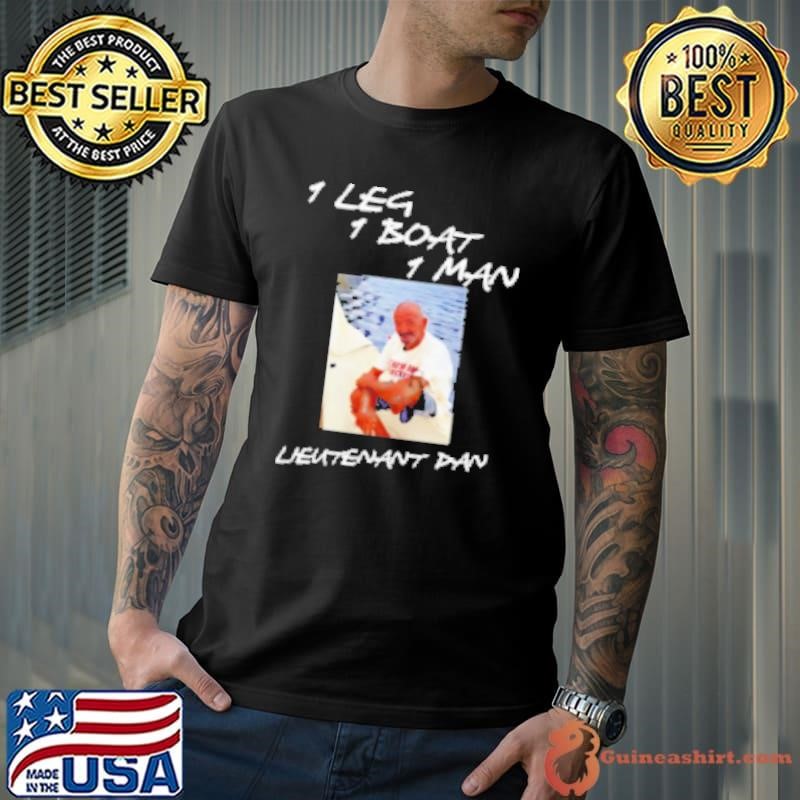 Lieutenant Dan 1 Leg 1 Boat 1 Man Shirt