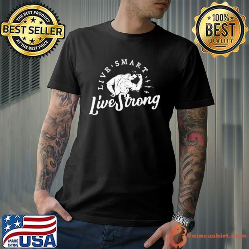 Live Smart Live Strong Vintage shirt