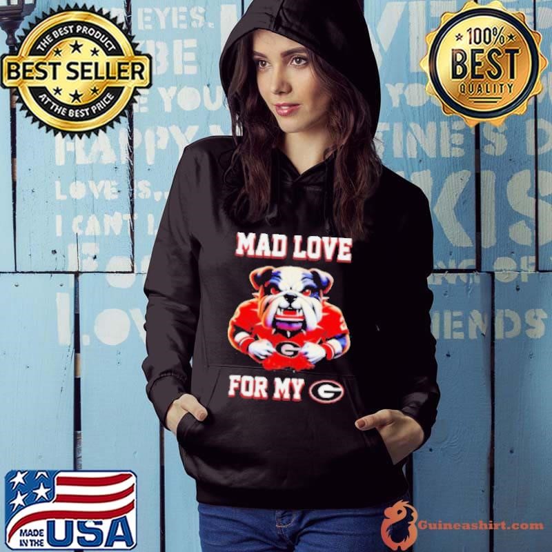 Mad love for my Georgia Bulldogs Hoodie