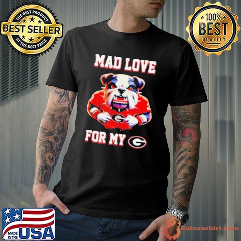 Mad love for my Georgia Bulldogs shirt