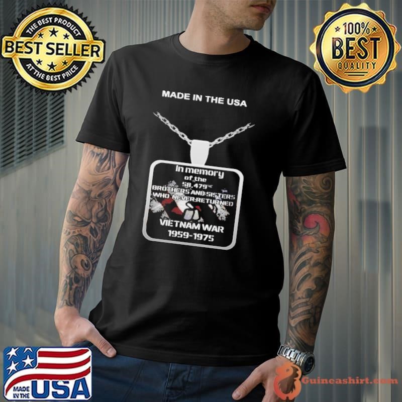 Made in the USA in memory of the 58 497 brothers and sisters who never returned Vietnam war 1959 1975 Unisex