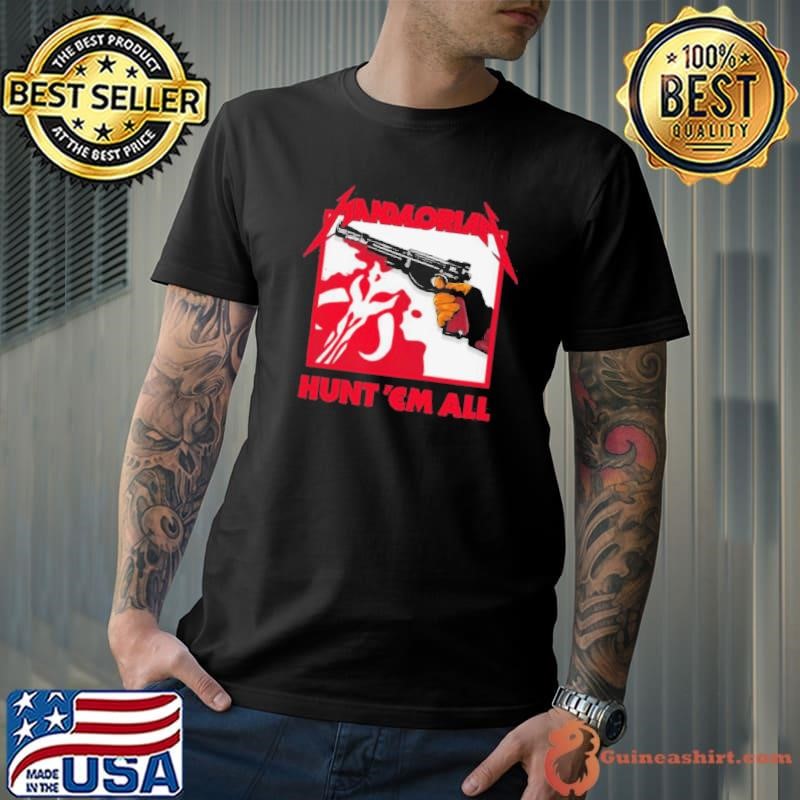 Mandalorian Hunt Em All shirt
