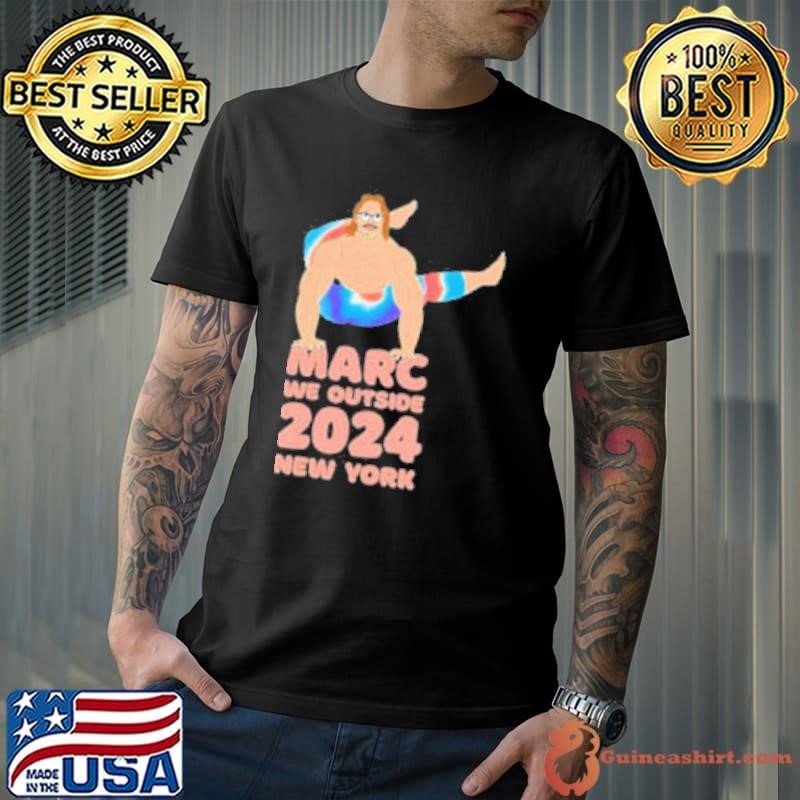 Marc we outside New York 2024 Shirt