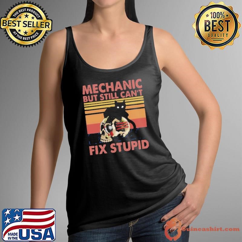 Mechanic But Still Cant Fix Stupid Skull Black Cat Vintage Retro shirt