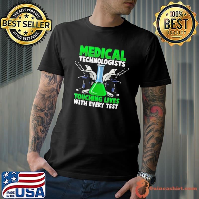Medical Technologists Touching Lives With Every Test shirt