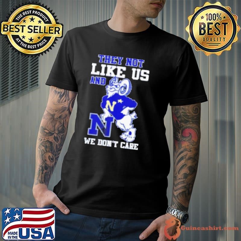 Navy Midshipmen they not like us and we don't care Shirt