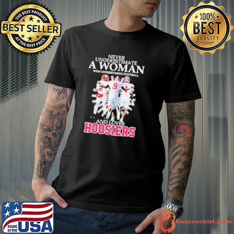 Never Underestimate A Woman Who Understands Football And Love Indiana Hoosiers Signatures Shirt