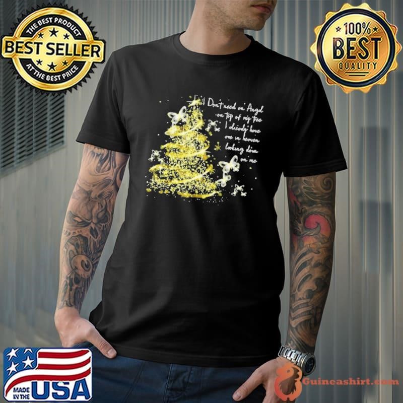 Nice I Don’t Need An Angel On Top Of My Tree I Already Have One In Heaven Looking Down On Me Butterfly shirt