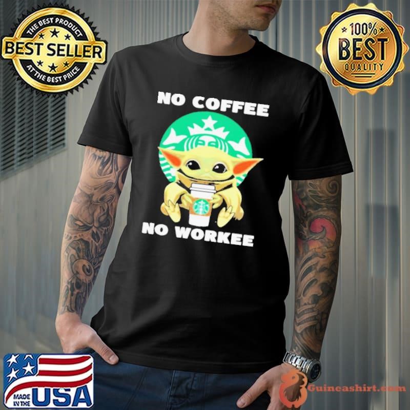No Coffe No Workee Baby Yoda Starbucks Logo shirt