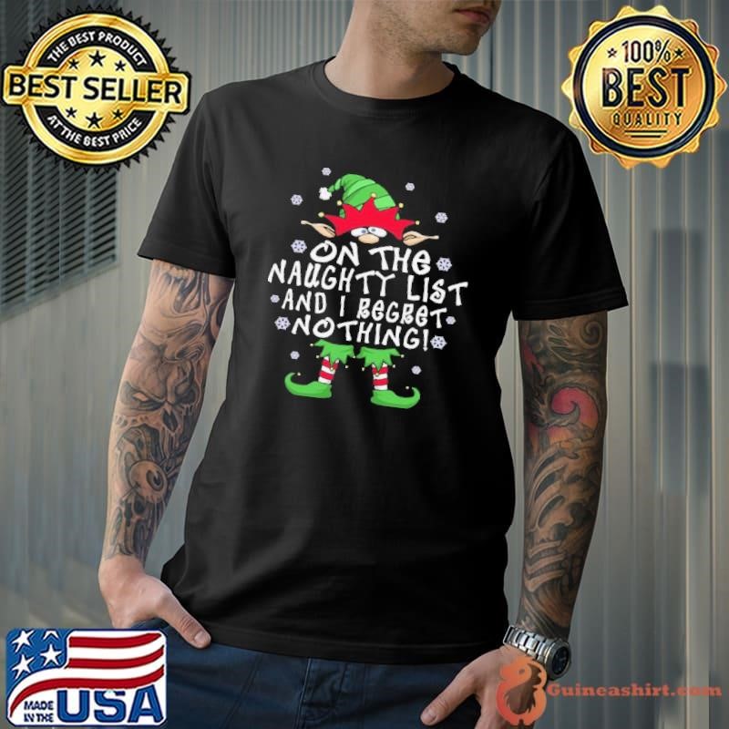 On The Naughty List And I Regret Nothing Elf Christmas Unisex
