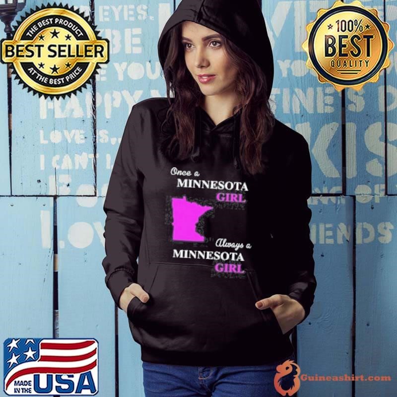 Once A Minnesota Girl Always A Minnesota Girl Hoodie