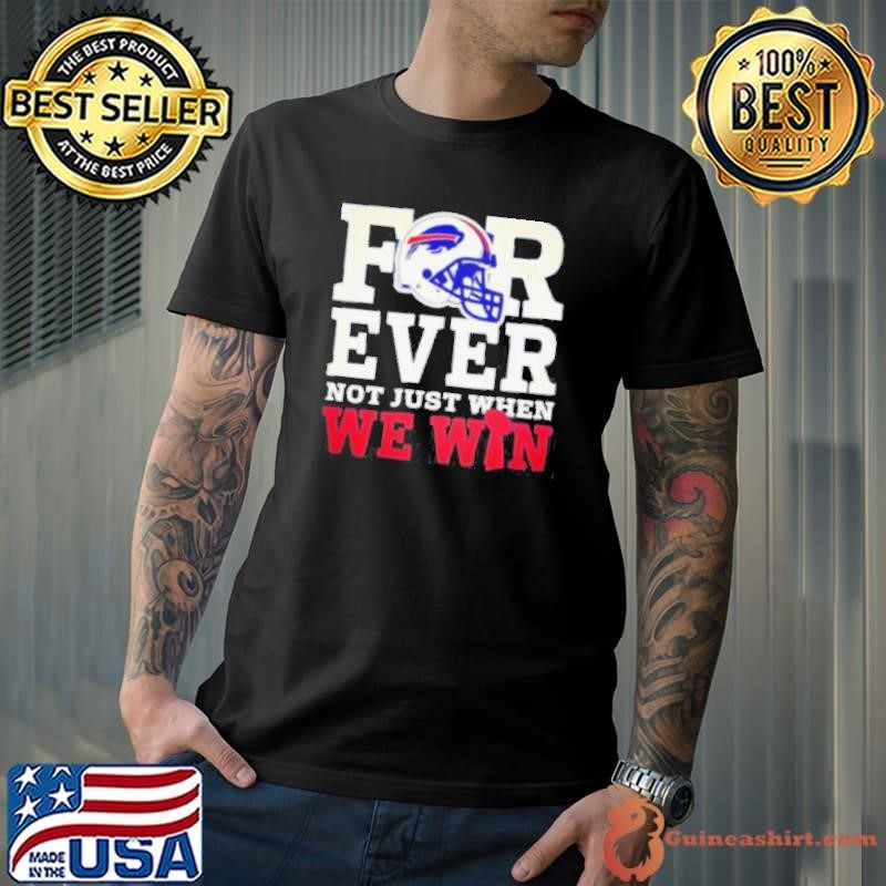 Original Buffalo Bills for ever not just when we win Unisex