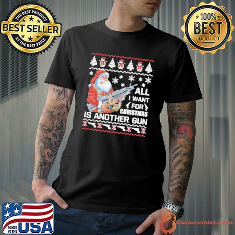 Santa All I Want For Christmas Is Another Gun Ugly shirt