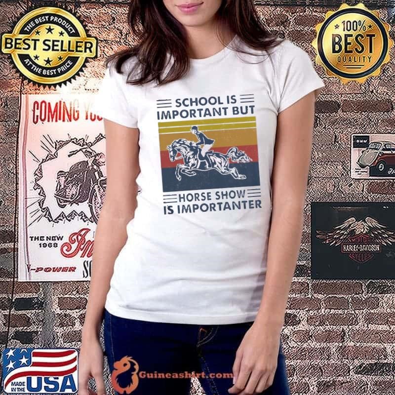 School Is Important But Hores Show Is Importanter Horse Rider Vintage Ladiestee