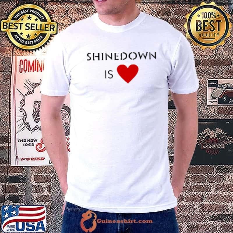 Shinedown is heart Shirt