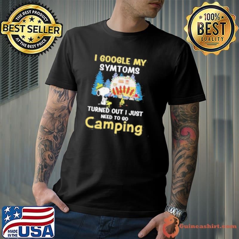 Snoopy I google my symtoms turned out I just need to go camping shirt