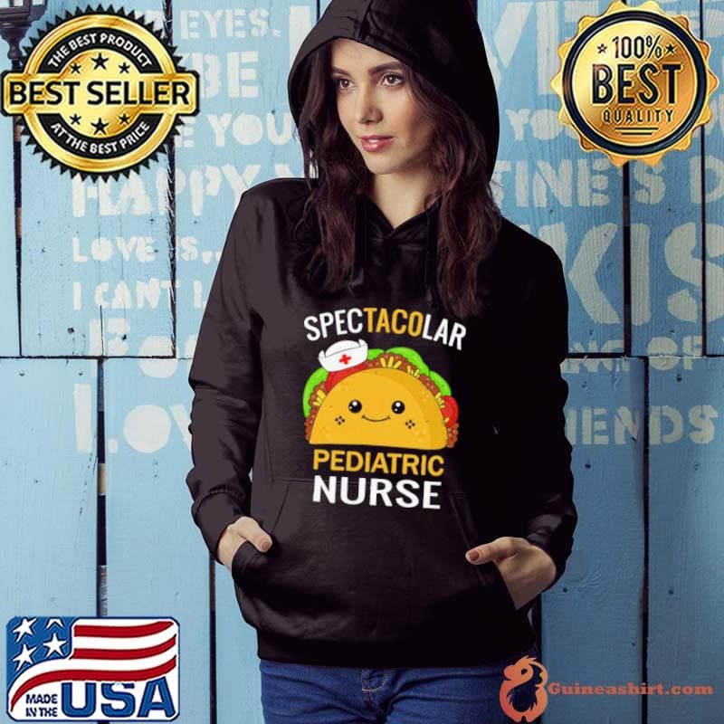 Spectacular Pediatric Nurse Taco Pediatrist Hoodie