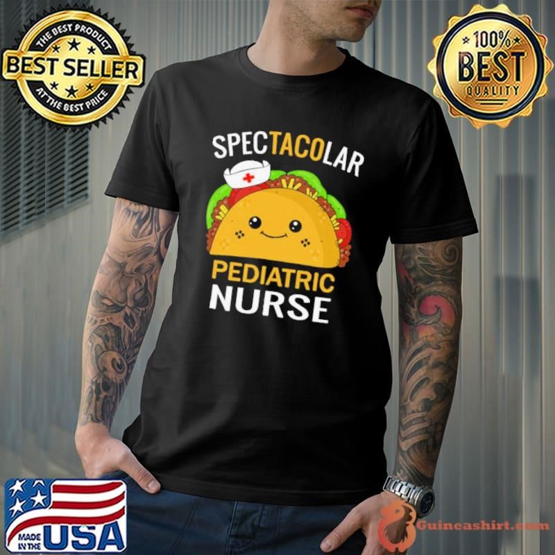Spectacular Pediatric Nurse Taco Pediatrist Unisex