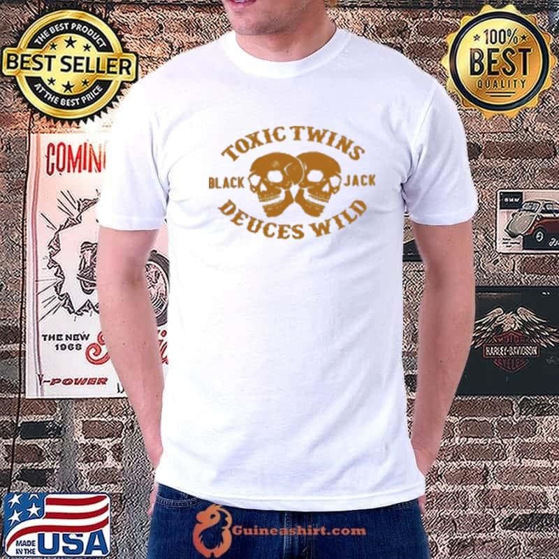 Toxic twins deuces wild black jack Shirt