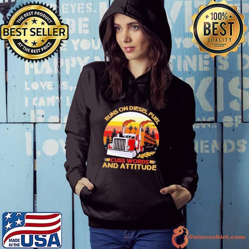 Trucker Run On Diesel Fuel Cuss Words And Attitudes Vintage Hoodie