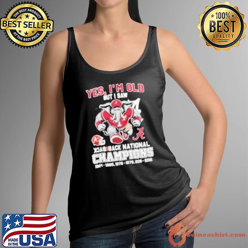 Yes I’m Old But I Saw Alabama Crimson Tide Back 2 Back National champions Tank Top