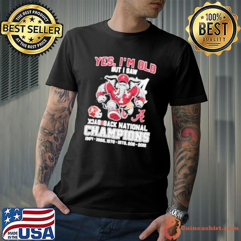 Yes I’m Old But I Saw Alabama Crimson Tide Back 2 Back National champions Shirt