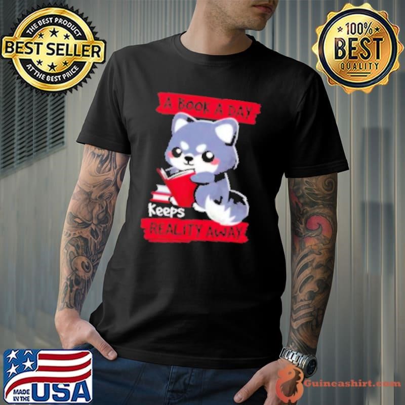 A Book A Day Keeps Reality Away Shirt