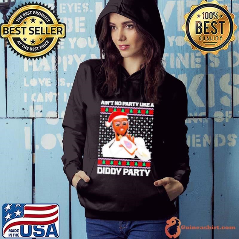 Ain't no party like a Diddy party Christmas Hoodie