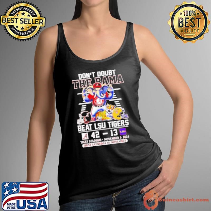 Alabama Crimson Tide don't doubt The Bama beat LSU Tigers 2024 Shirt