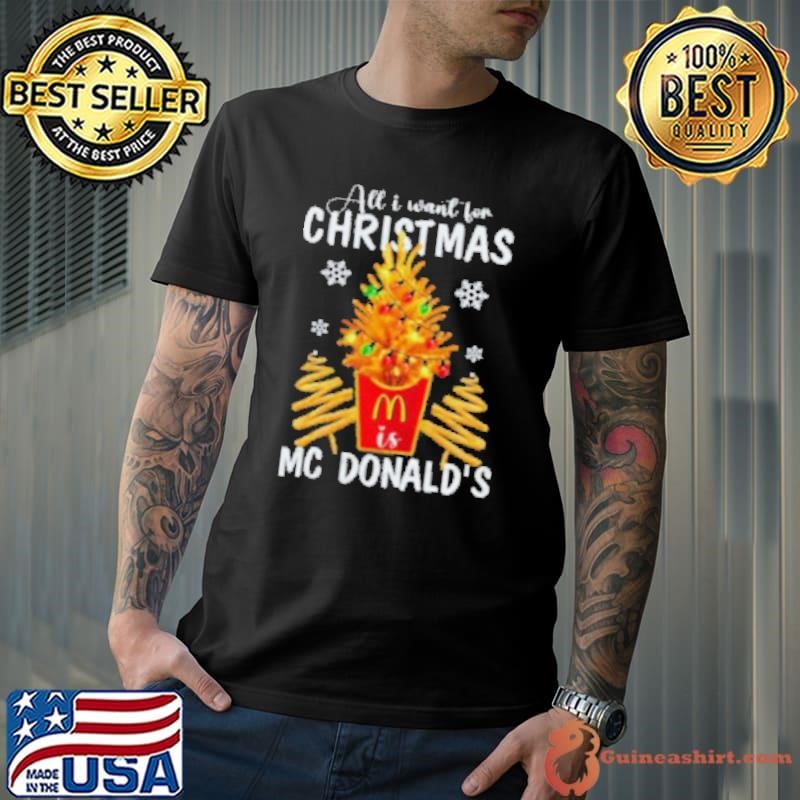 All I Want For Christmas MC Donald’s Shirt
