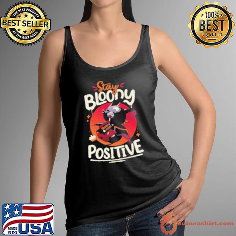 Awesome Stay Bloody Positive Cute Bat Shirt