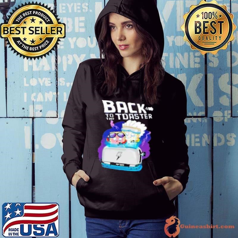 Back to the toaster Hoodie