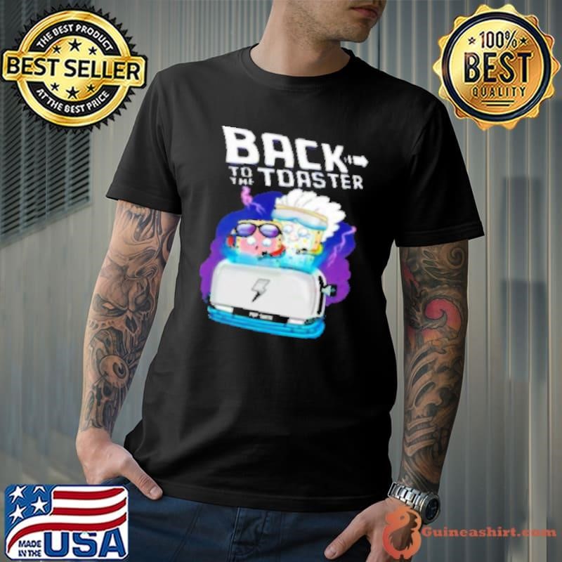 Back to the toaster Shirt