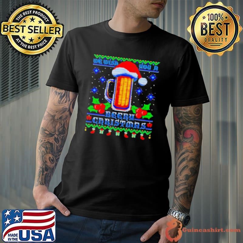 Beery Ugly Xmas we wish you a beery Christmas Shirt