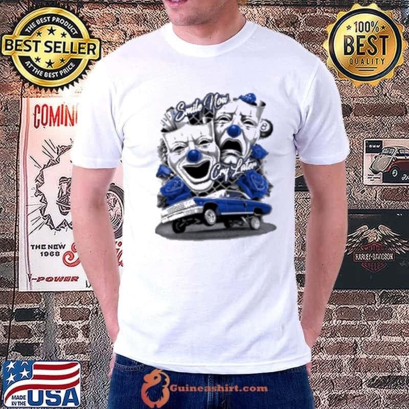 Blue Smile Now Cry Later Shirt