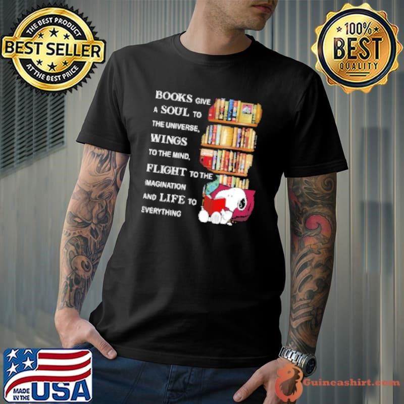 Books Give A Soul To The Universe Wings To The Mind Flight To The Imagination And Life To Everything Snoopy Unisex