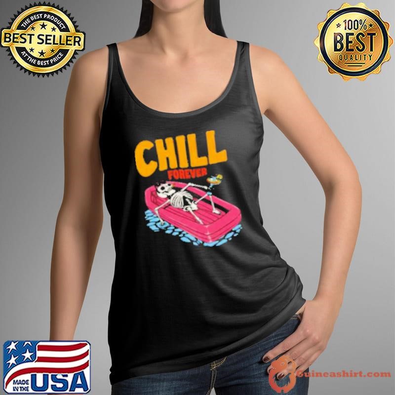 Chill forever Shirt