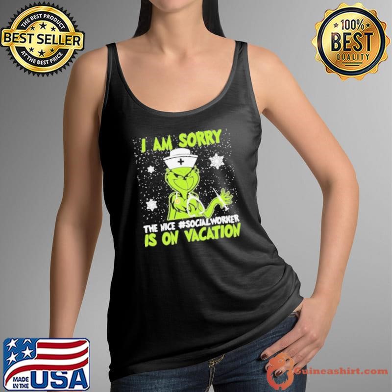 Christmas nurse grinch i am sorry the inca social worker is on vacation snow shirt