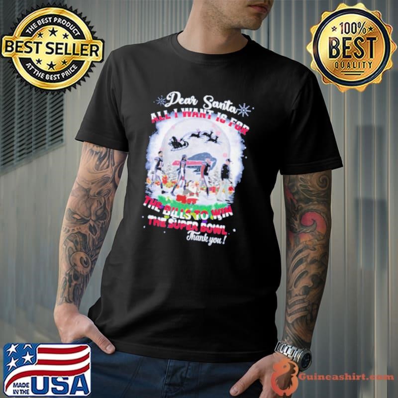 Dear santa all i want is for the bills to win the super bowl christmas xmas t Unisex