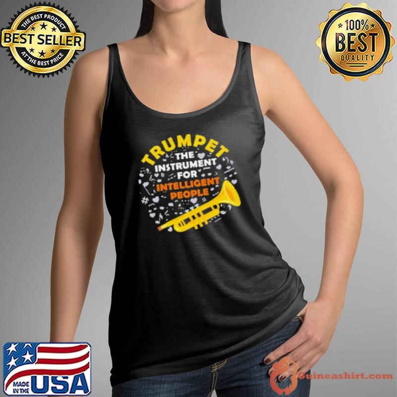 Funny Trumpet The Instrument For Intelligent People Shirt