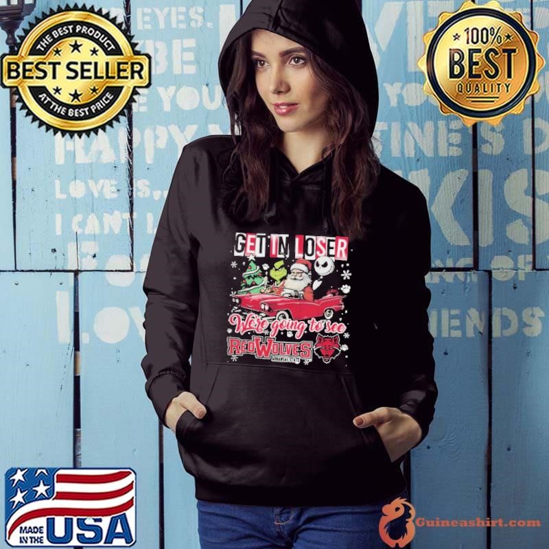 Get In Loser We’re Going To See Arkansas State Red Wolves Grinch Hoodie