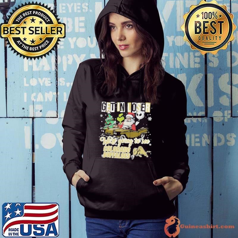 Get In Loser We’re Going To See Colorado Buffaloes Grinch Hoodie