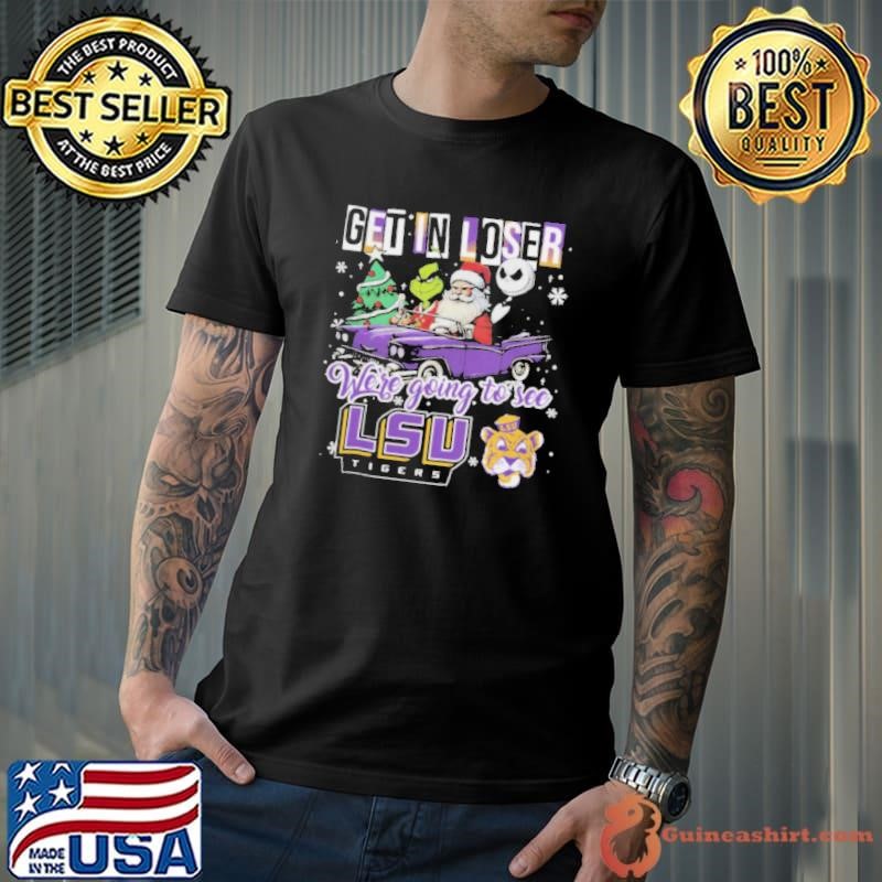 Get In Loser We’re Going To See Lsu Tigers Grinch Unisex