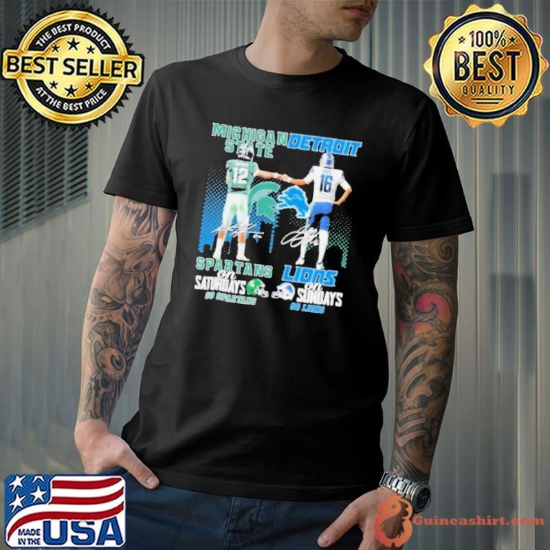 Go Spartans Michigan State Spartans On Saturdays X Go Lions Detroit Lions On Sundays Shirt