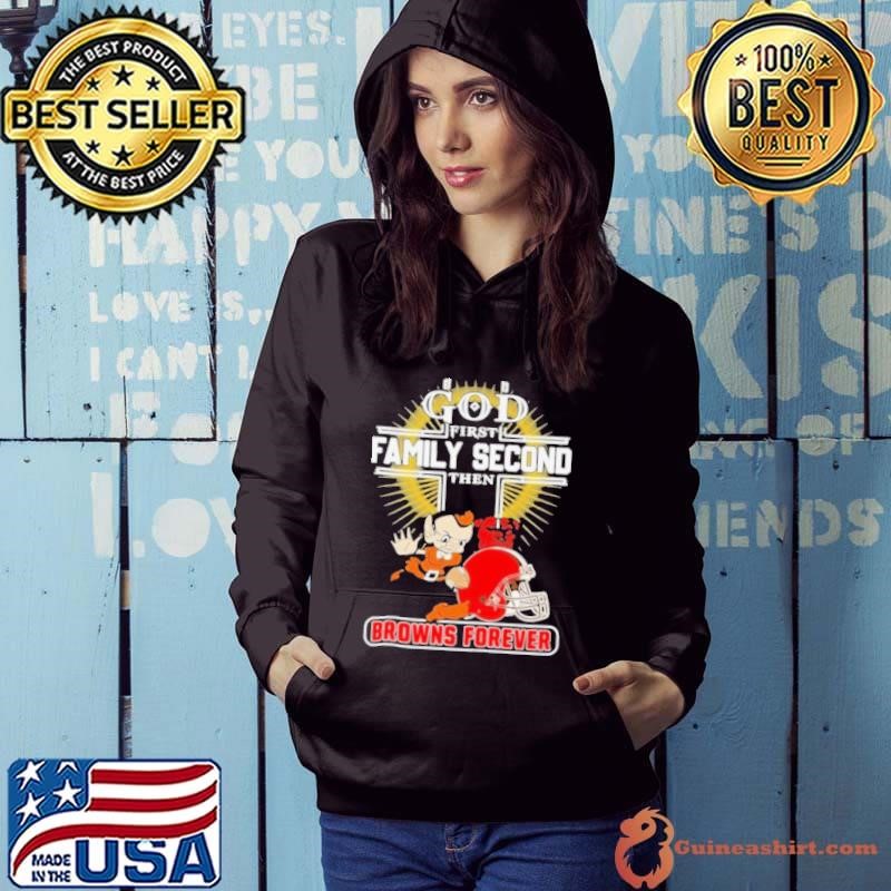 God First Family Second Then Cleveland Browns Forever Hoodie