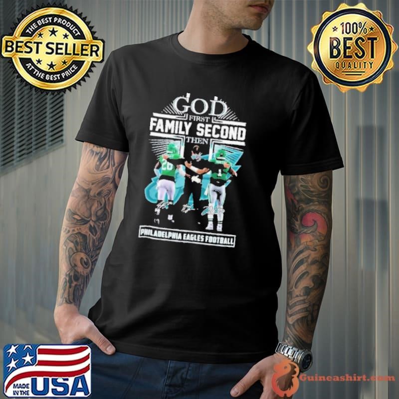 God First Family Second Then Philadelphia Eagles Saquon Barkley, Jalen Hurts and Nick Sirianni Shirt